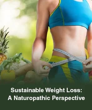 Sustainable Weight Loss: A Naturopathic Perspective
